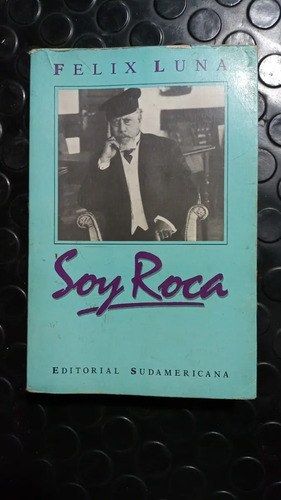Soy Roca - Felix Luna - Editorial Sudamericana