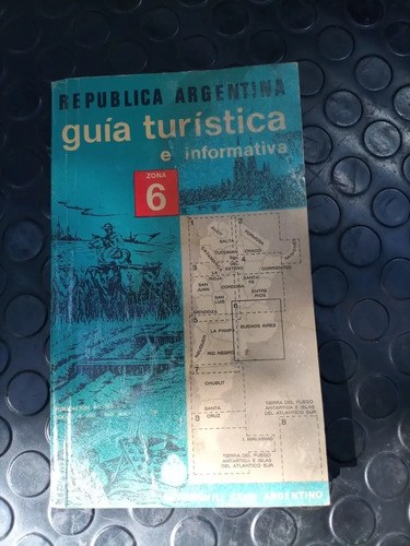 República Argentina - Guía Turística E Informativa Zona 6