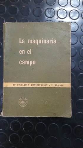 La Maquinaria En El Campo - Su Cuidado Y Conservación