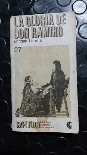 La Gloria De Don Ramiro - Enrique Larreta Colección Capitulo