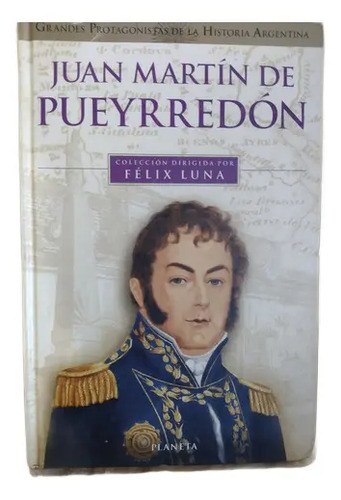 Libro Juan Pueyrredón Félix Luna Planeta Consultar Stock