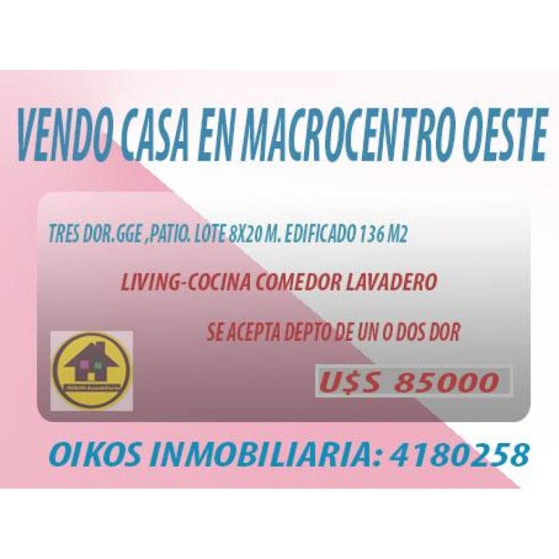 VENDO CASA EN MACROCENTRO OESTE