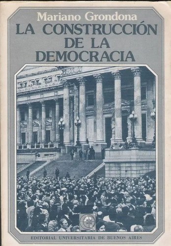 La Construcción De La Democracia, Mariano Grondona