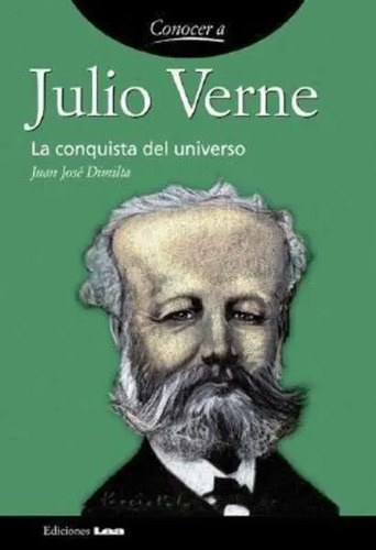 Conocer A Julio Verne - La Conquista Del Universo - Dimilta Juan Jose. Editorial Lea