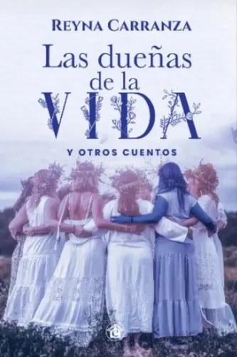 Las Dueñas De La Vida - Reyna Carranza - Emporio Ediciones