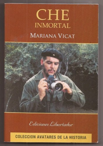 Che Inmortal - Mariana Vicat - Libertador - Excelente Estado
