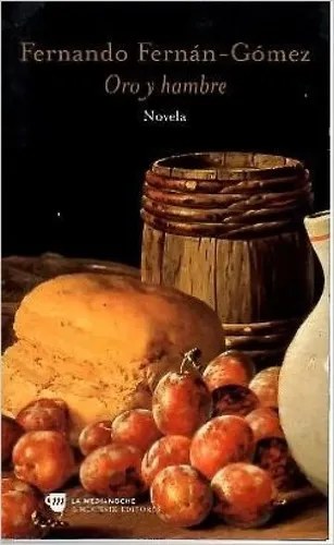 Oro Y Hambre - Fernando Fernan-gomez - Muchnik Editores 1999