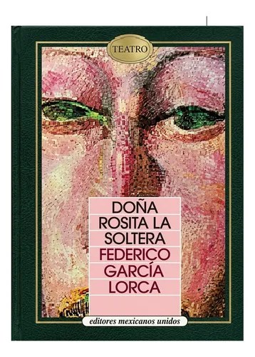 Doña Rosita La Soltera - Federico García Lorca- Teatro -