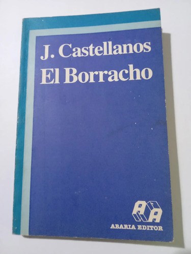 El Borracho - J Castellanos - Abaria Editor
