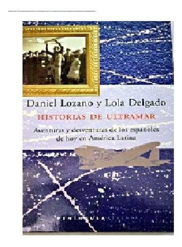 Historias De Ultramar De Daniel Lozano | Lola Delgado