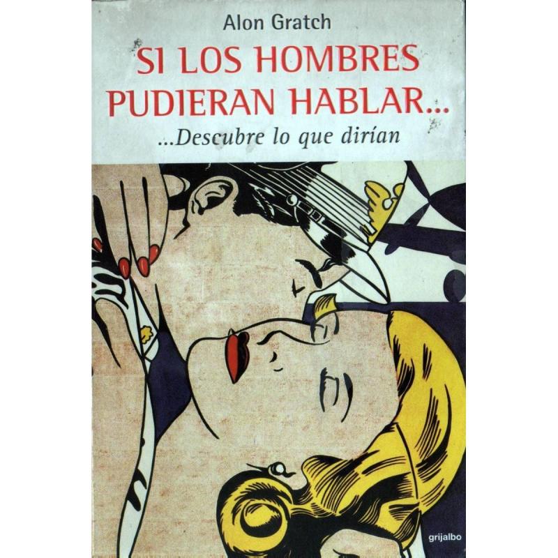 Si Los Hombres Pudieran Hablar de Alon Gratch