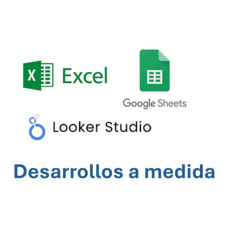 Desarrollos a medida en Excel, google Sheet, Looker Studio