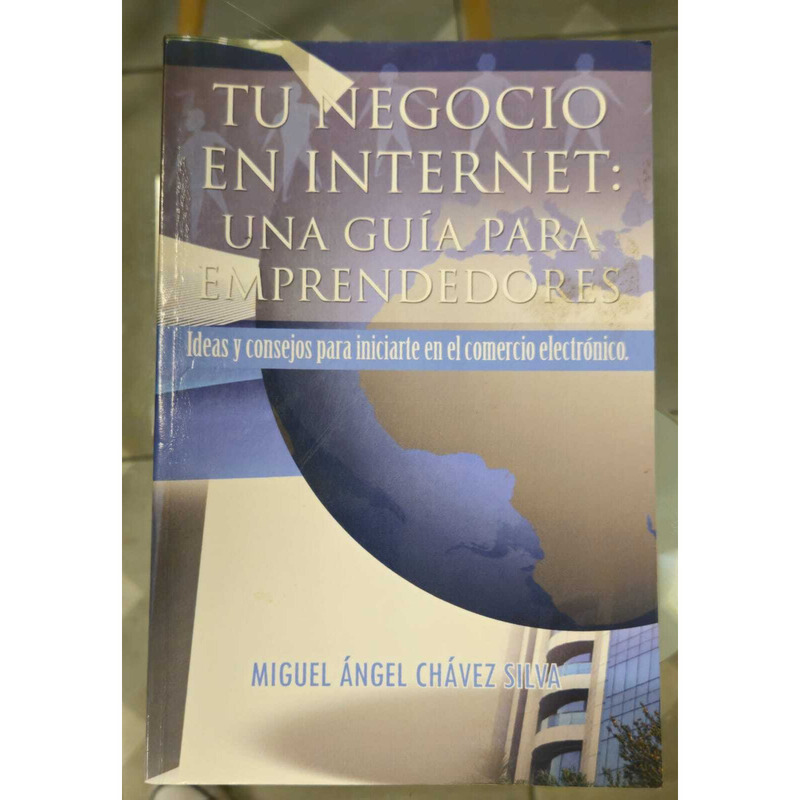 Libro Tu Negocio en Internet de Miguel Ángel Chávez Silva