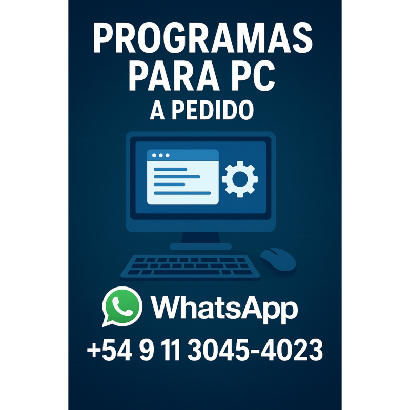 ¡Programas para tu PC a Pedido! 📞 WhatsApp: +54 9 11 3045-4023
