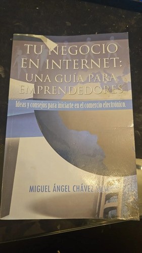 Tu Negocio En Internet: Guía Para Emprendedores Miguel Silva