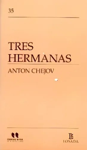 Tres Hermanas- Anton Chejov - Losada