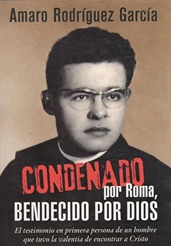Condenado Por Roma, Bendecido Por Dios