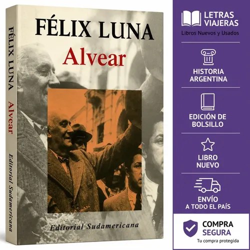 Alvear Félix Luna Biografía Historia Política Argentina
