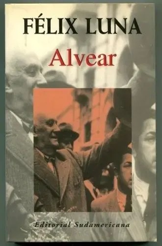 Alvear Félix Luna Biografía Historia Política Argentina - 2