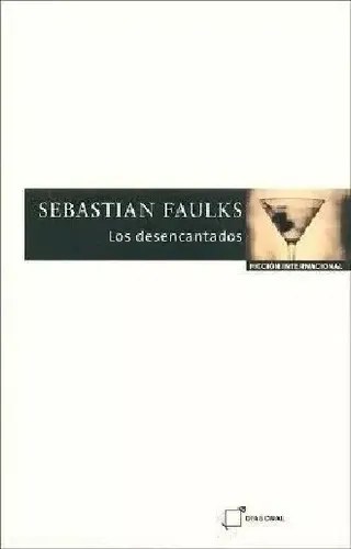 Los Desencantados - Sebastián Faulks - Diagonal