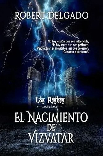 Los Rishis. El Nacimiento De Vizvatar - Robert Delgado