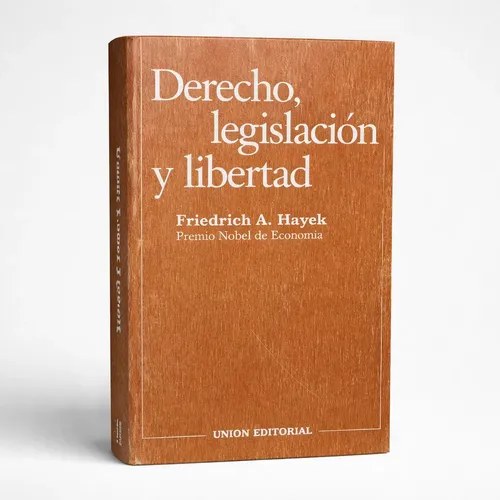 Derecho, Legislación Y Libertad - Friedrich A. Hayek