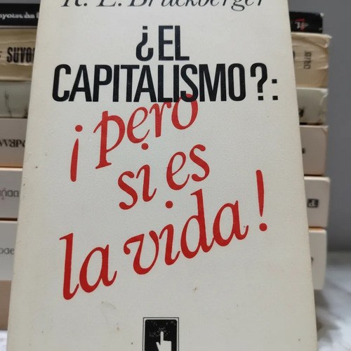 El Capitalismo? Pero Si Es La Vida !