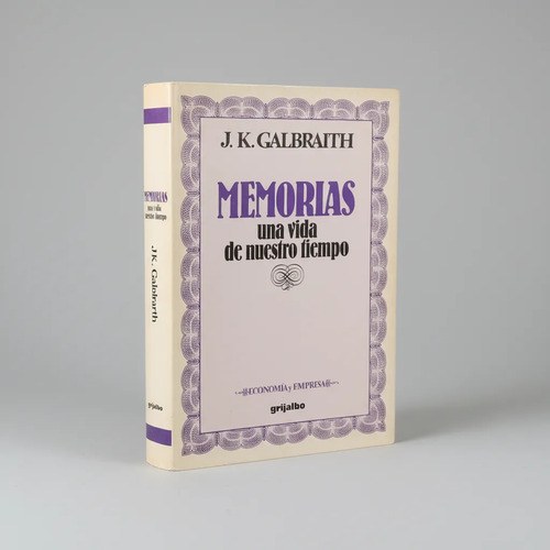 Memorias, Una Vida De Nuestro Tiempo, J.k. Galbraith - 2