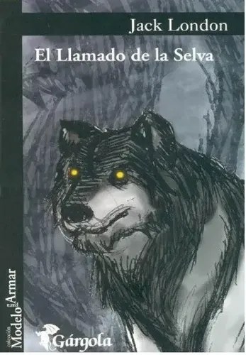 El Llamado De La Selva - Jack London - Gargola