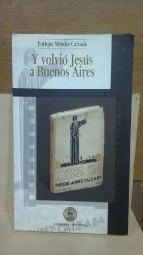Y Volvió Jesús A Buenos Aires. Enrique M. Calzada