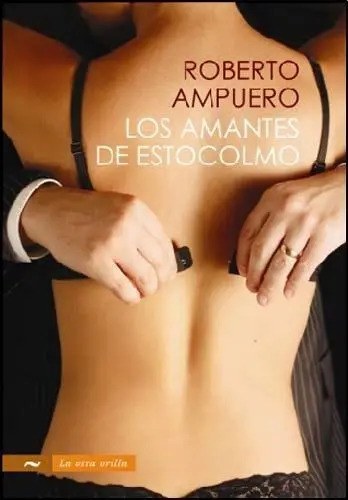 Los Amantes De Estocolmo - Roberto Ampuero