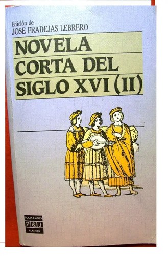 Novela Cortas Del Siglo Xvi (ii) . José Fradejas Lebrero - 2