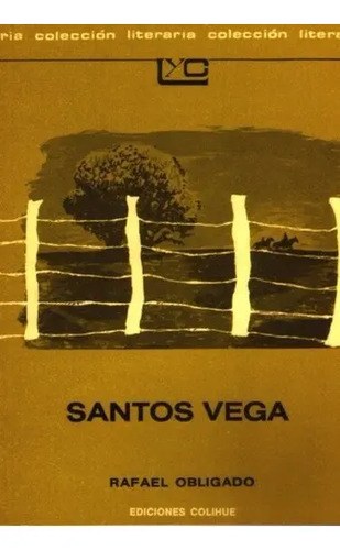 Santos Vega - Rafael Obligado - Ediciones Colihue