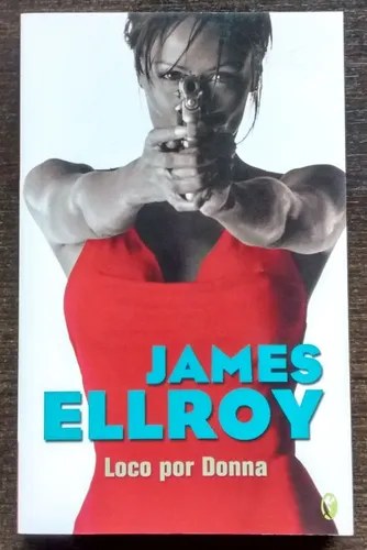 Loco Por Donna. James Ellroy