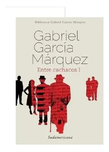 Entre Cachacos 1 Gabriel García Marquez . Sudamericana Nuevo