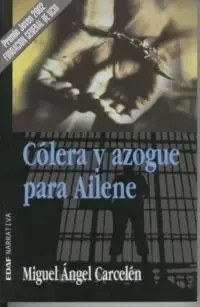 Cólera Y Azogue Para Ailene - Miguel A. Carcelén