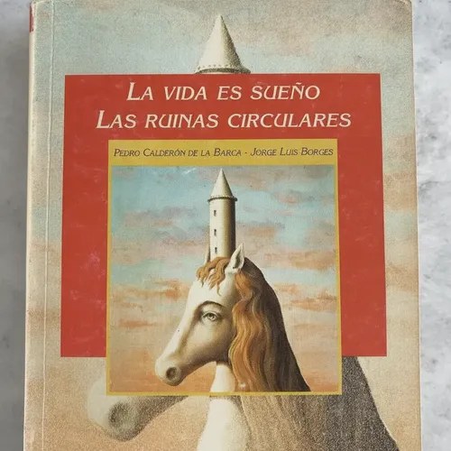 La Vida Es Sueño. Las Ruinas Circulares. Cántaro