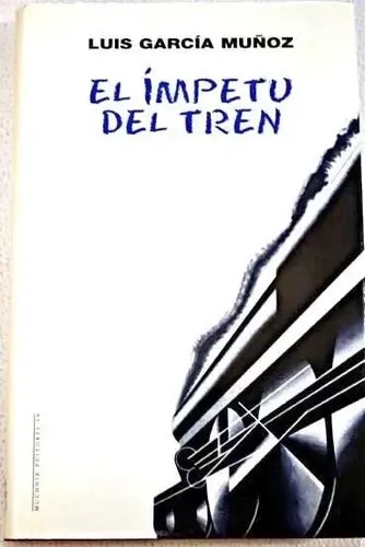 El Ímpetu Del Tren - García Muñoz, Luis · Muchnik T/dura - 3
