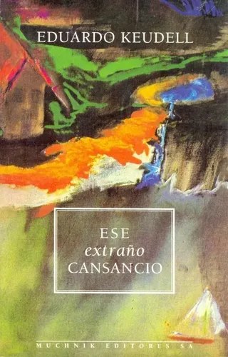 Ese Extraño Cansancio. Eduardo Keudell. Muchnik Editores
