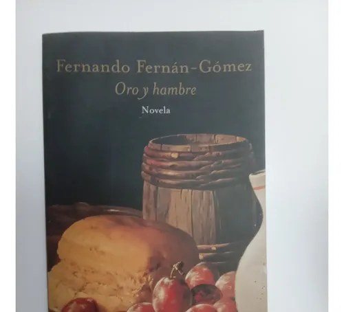Oro Y Hambre - Fernando Fernan-gomez - Muchnik Editores 1999