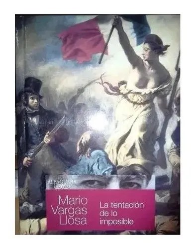 La Tentación De Lo Imposible - Mario Vargas Llosas - T/dura