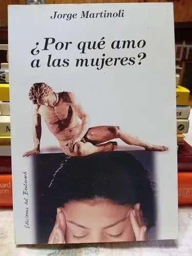Por Qué Amo Tanto A Las Mujeres? Jorge Martinoli