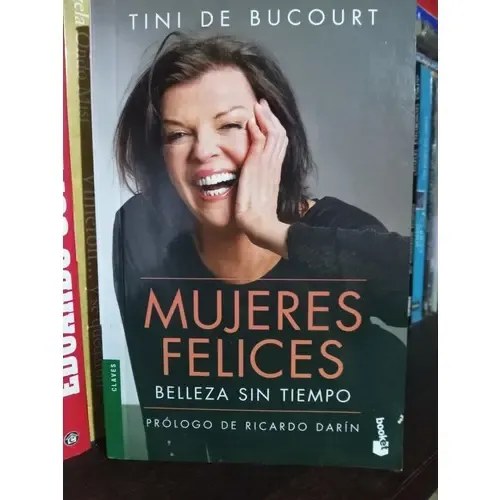 Mujeres Felices. Tini De Bucourt, Prologo Ricardo Darin