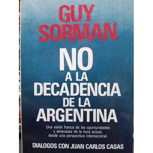No A La Decadencia De Argentina - Guy Sorman 1990