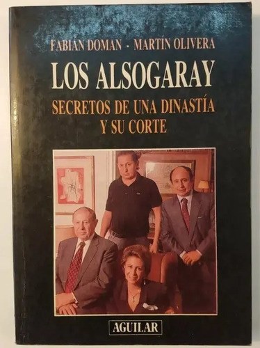 Los Alsogaray, Secretos De Una Dinastía Y Su Corte