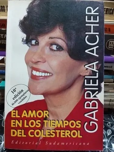 El Amor En Los Tiempos Del Colesterol. Gabriela Acher