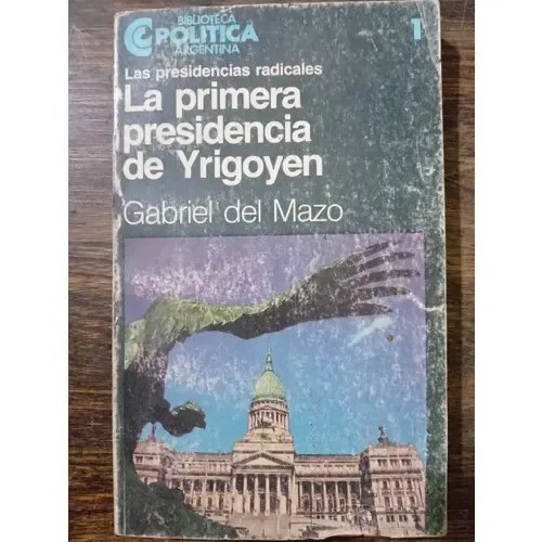 La Primera Presidencia De Yrigoyen, Gabriel Di Mazo