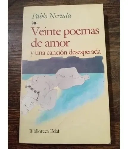Veinte Poemas De Amor Y Una Canción Desesperada P. Neruda