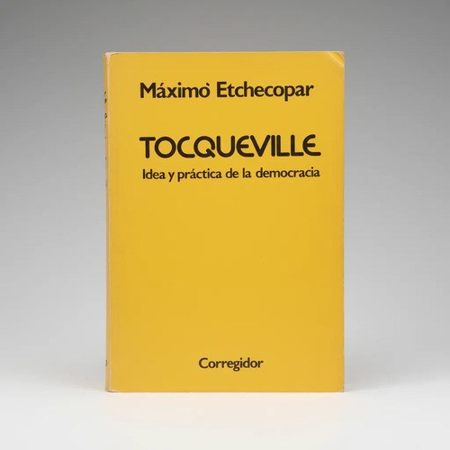 Tocqueville, Idea Y Práctica De La Democracia