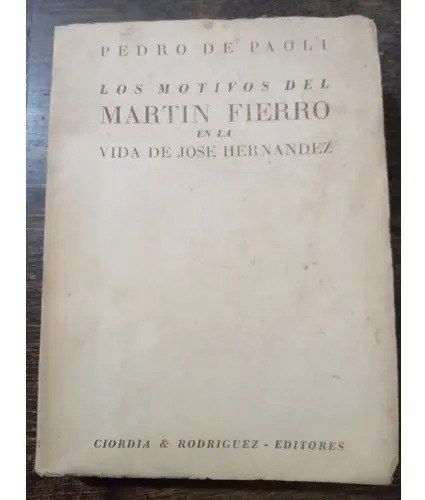 Los Motivos Del Martin Fierro, En La Vida De J.hernandez - 3